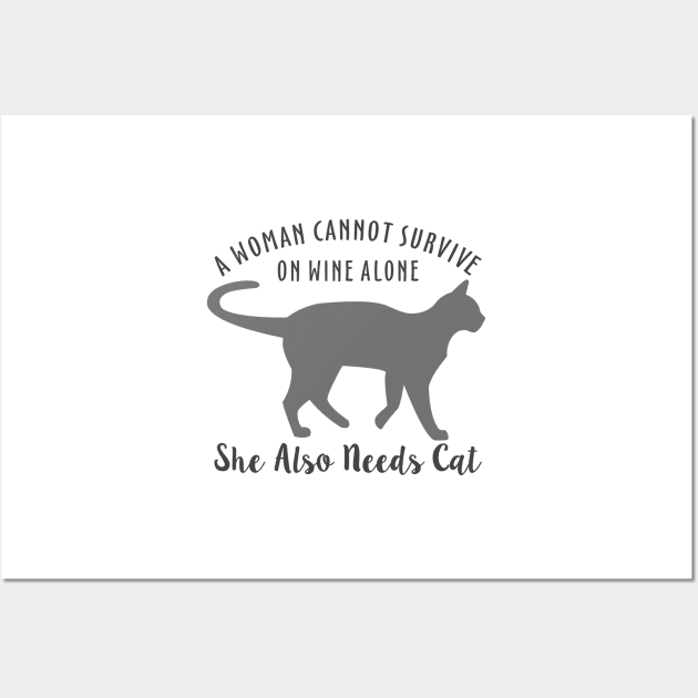 A Woman Cannot Survive On Wine Alone She Also Needs Cat Wall Art by Mas Design